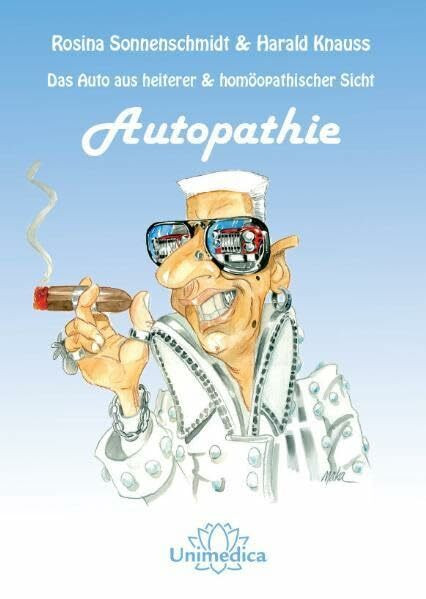 Autopathie: Das Auto aus heiterer und homöopathischer Sicht (Unimedica)