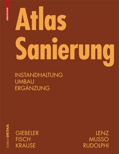 Atlas Sanierung: Instandhaltung, Umbau, Ergänzung (Konstruktionsatlanten)