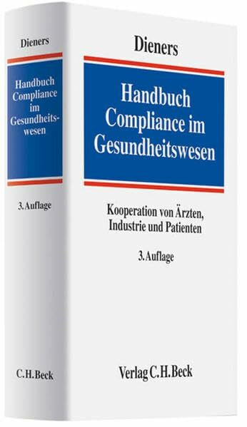 Handbuch Compliance im Gesundheitswesen: Kooperation von Ärzten, Industrie und Patienten (C. H. Beck Medizinrecht)