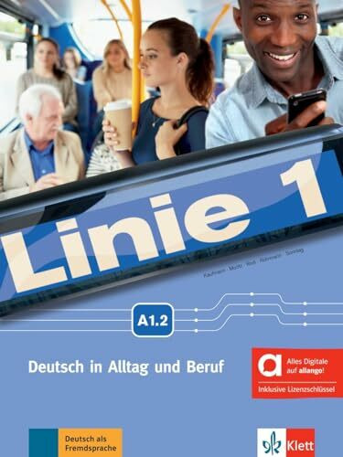 Linie 1 A1.2 – Hybride Ausgabe allango: Deutsch in Alltag und Beruf. Kurs- und Übungsbuch mit Audios und Videos inklusive Lizenzschlüssel allango (24 Monate) (Linie 1: Deutsch in Alltag und Beruf)