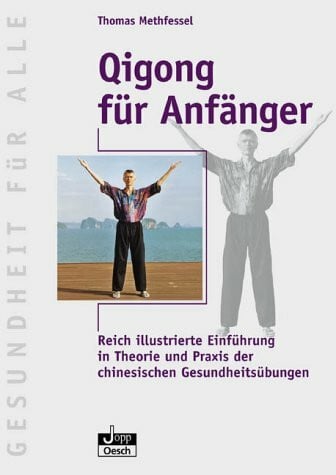 Qigong für Anfänger: Reich illustrierte Einführung in Theorie und Praxis der chinesischen Gesundheitsübungen