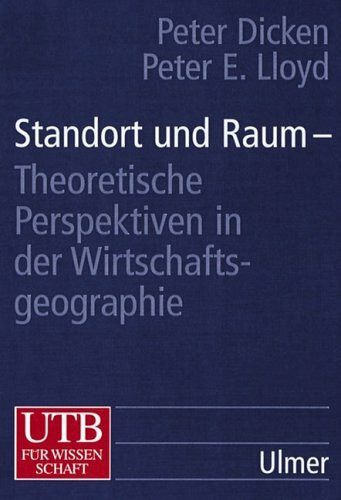 Standort und Raum. Theoretische Perspektiven in der Wirschaftsgeographie