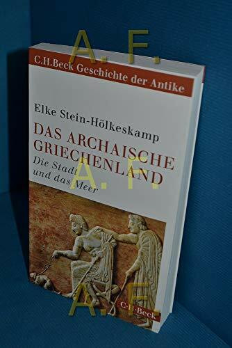 Das archaische Griechenland: Die Stadt und das Meer