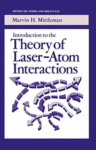 Introduction to the Theory of Laser-Atom Interactions (Physics of Atoms and Molecules) Introduction to the Theory of Laser-Atom Interactions (Physics of Atoms and Molecules)
