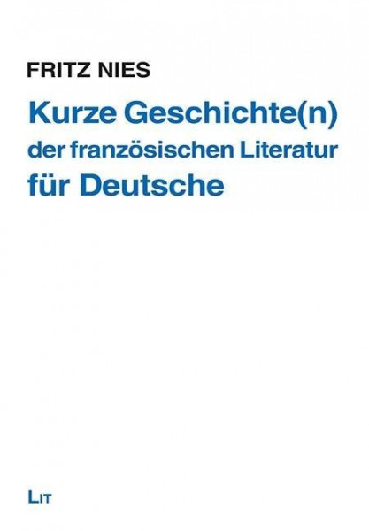 Kurze Geschichte(n) der französischen Literatur - für Deutsche
