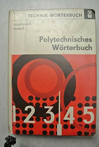 Polytechnisches Wörterbuch . Französisch - Deutsch