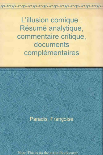 "L'illusion comique", Pierre Corneille: Résumé analytique, commentaire critique, documents complémentaires