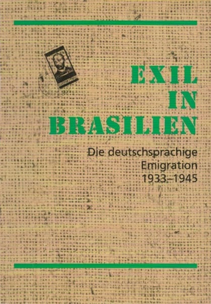 Exil in Brasilien. Die deutschsprachige Emigration 1933-1945. Eine Ausstellung des Deutschen Exilarchivs 1933-1945 der Deutschen Bibliothek, Frankfurt am Main