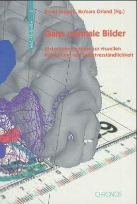 Ganz normale Bilder: Historische Beiträge zur visuellen Herstellung von Selbstverständlichkeiten (Interferenzen: Studien zur Kulturgeschichte der Technik)