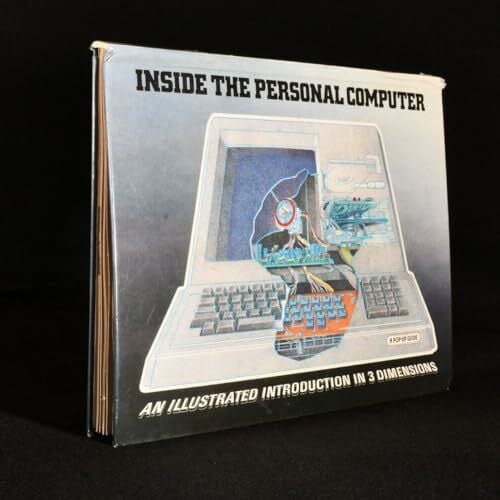 Inside the Personal Computer: An Illustrated Introduction in 3 Dimensions: An Illustrated Introduction in 3 Dimensions: A Pop-Up Guide