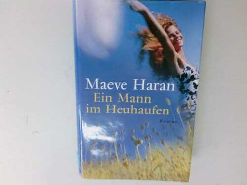 Ein Mann im Heuhaufen: Roman
