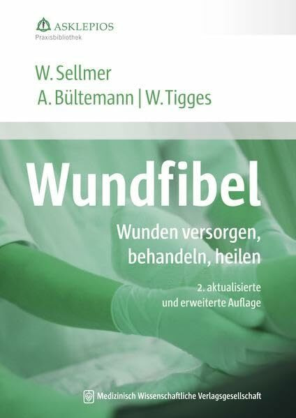 Wundfibel: Wunden versorgen, behandeln, heilen (Die Asklepios Praxisbibliothek)