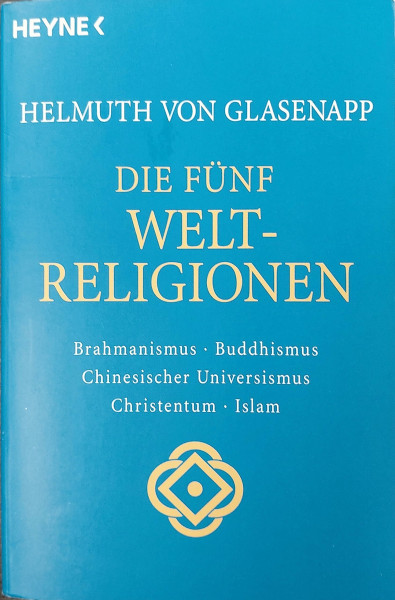 Die fünf Weltreligionen. Hinduismus, Buddhismus, Chinesischer Universismus, Christentum, Islam. 7.