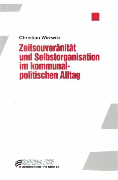 Zeitsouveränität und Selbstorganisation im kommunalpolitischen Alltag (Edition KFS)