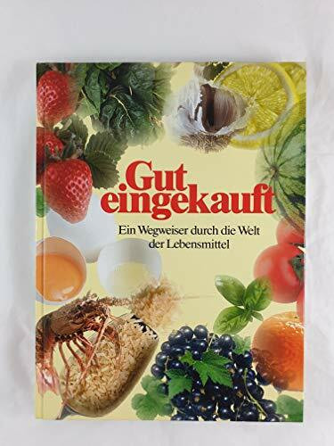 Das neue " Gut Eingekauft": Ein Wegweiser durch die Welt der Lebensmittel