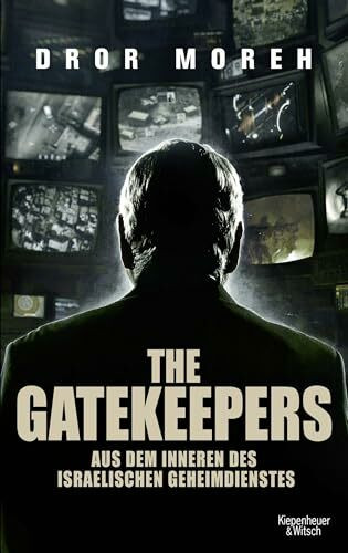 Kiepenheuer&Witsch The Gatekeepers, Aus Dem Inneren Des Israelischen Geheimdienstes