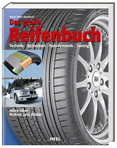 Das große Reifenbuch: Alles über Reifen und Räder: Alles über Reifen und Räder: Technik, Sicherheit, Fahrdynamik, Tuning