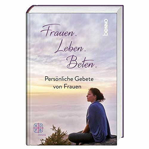 Frauen. Leben. Beten.: Persönliche Gebete von Frauen