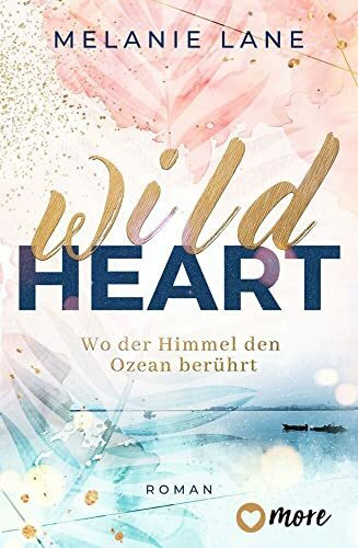 Wild Heart – Wo der Himmel den Ozean berührt: Roman
