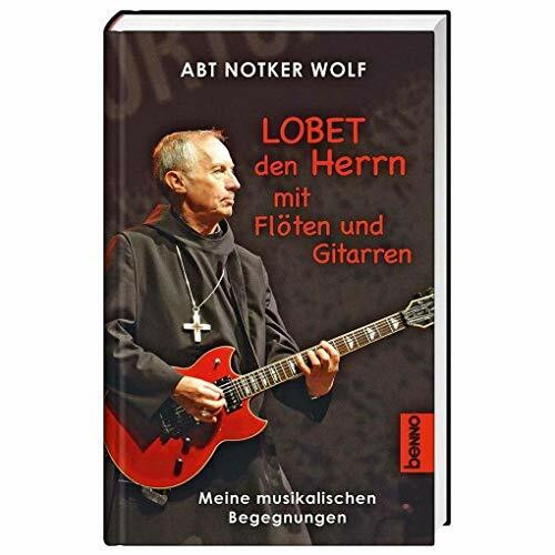 Lobet den Herrn mit Flöten und Gitarren: Meine musikalischen Begegnungen