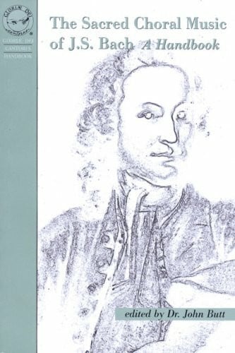 The Sacred Choral Music of J. S. Bach: A Handbook