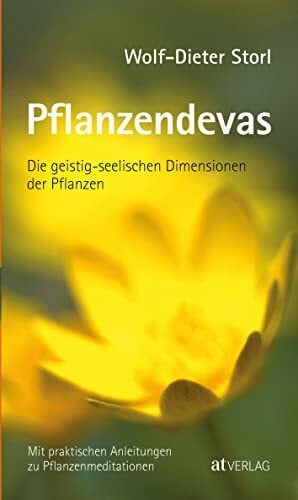 Pflanzendevas: Die geistig-seelischen Dimensionen der Pflanzen Pflanzendevas: Die geistig-seelischen Dimensionen der Pflanzen