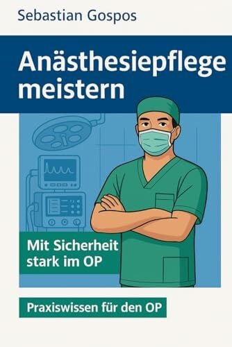 Anästhesiepflege meistern: Mit Sicherheit stark im OP