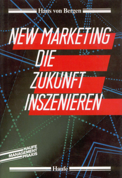 New Marketing: die Zukunft inszenieren