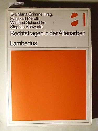 Rechtsfragen in der Altenarbeit. Ein Handbuch für Aus- und Fortbildung, Beratungsstellen und alle Praxisbereiche