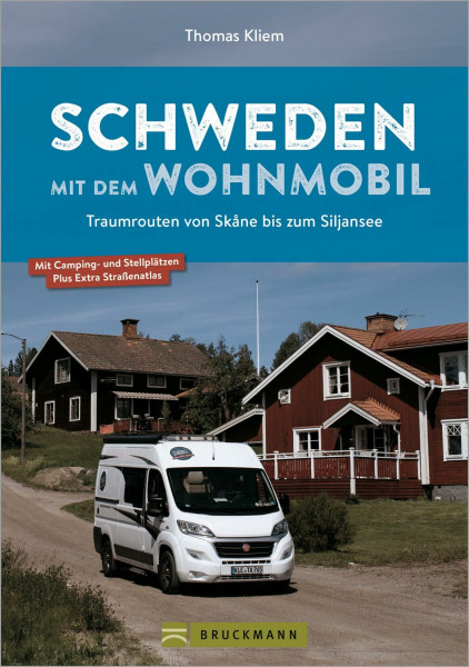 Wohnmobilführer – Schweden mit dem Wohnmobil: Traumrouten von Skane bis zum Siljansee. Inkl. Straßenatlas und Infos zu Stellplätzen