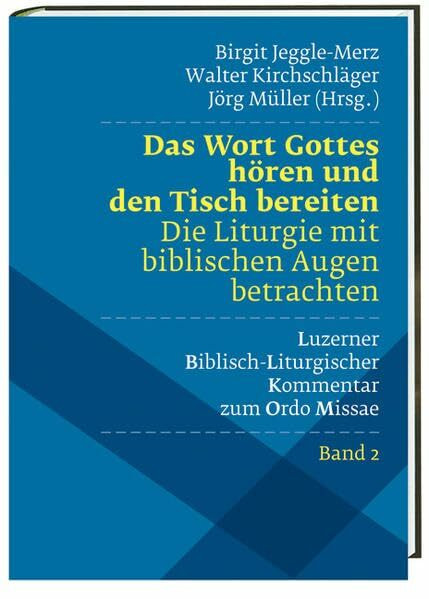 Das Wort Gottes hören und den Tisch bereiten: Die Liturgie mit biblischen Augen betrachten
