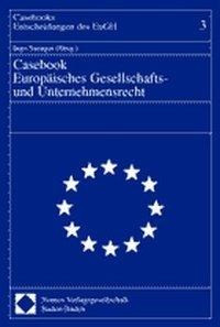 Casebook Europäisches Gesellschafts- und Unternehmensrecht