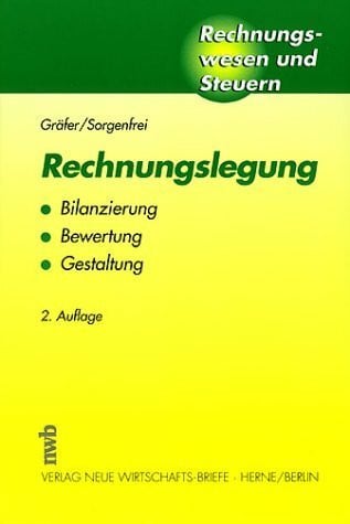 Rechnungslegung: Bilanzierung, Bewertung, Gestaltung (Rechnungswesen und Steuern)