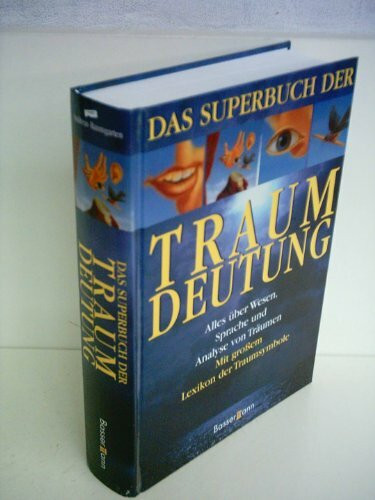 Superbuch der Traumdeutung. Alles über Wesen, Sprache und Analyse von Träumen - Mit großem Lexikon der Traumsymbole