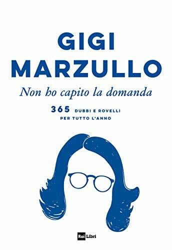 Non ho capito la domanda. 365 dubbi e rovelli per tutto l'anno (Fuori collana) Non ho capito la domanda. 365 dubbi e rovelli per tutto l'anno (Fuori collana)