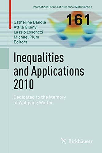 Inequalities and Applications 2010: Dedicated to the Memory of Wolfgang Walter (International Series of Numerical Mathematics, 161, Band 161)