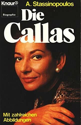 Die Callas (Knaur Taschenbücher. Biographien)