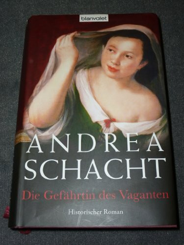 Die Gefährtin des Vaganten: Historischer Roman