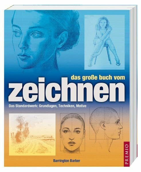 Das große Buch vom Zeichnen: Das Standardwerk: Grundlagen, Techniken, Motive