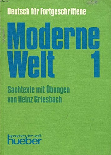 Deutsch Fur Fortgeschrittene: Moderne Welt 1 - Sachtexte Mit Ubungen