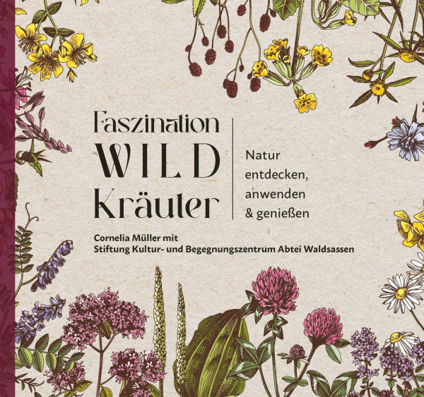 Faszination Wildkräuter: Faszination Wildkräuter