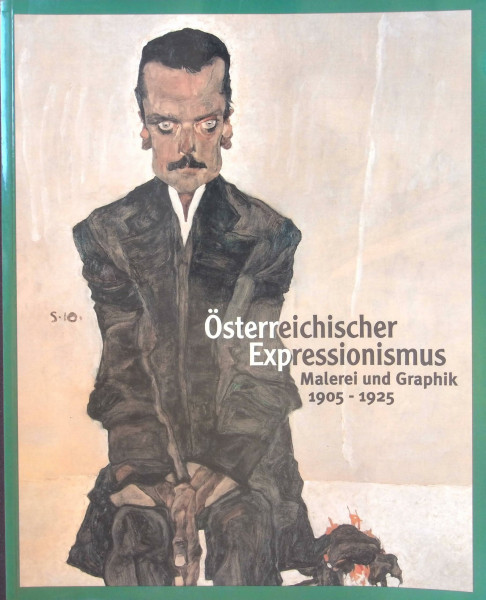 Osterreichischen Expressionismus, Malerei und Graphik, 1905-1925