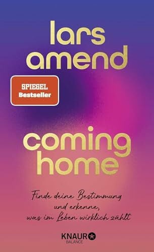 Coming Home: Finde deine Bestimmung und erkenne, was im Leben wirklich zählt | SPIEGEL-Bestseller-Autor