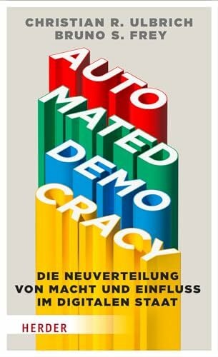 Automated Democracy: Die Neuverteilung von Macht und Einfluss im digitalen Staat Automated Democracy: Die Neuverteilung von Macht und Einfluss im digitalen Staat