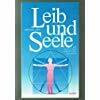 Leib und Seele: Vom ganzheitlichen Denken in Bibel und Medizin