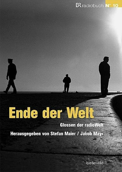Ende der Welt: Glossen der radioWelt (BRradiobuch)