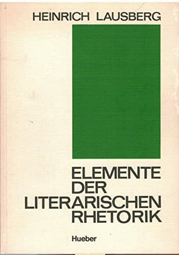 Elemente der literarischen Rhetorik. Eine Einführung für Studierende der klassischen, romanischen, englischen und deutschen Philologie