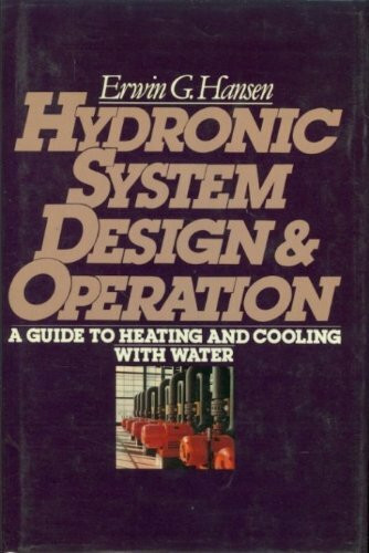 Hydronic System Design and Operation: A Guide to Heating and Cooling With Water