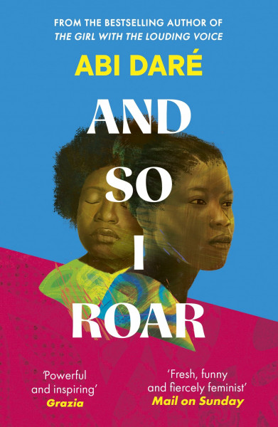 And So I Roar: The new novel from the author of the word-of-mouth hit The Girl with the Louding Voice
