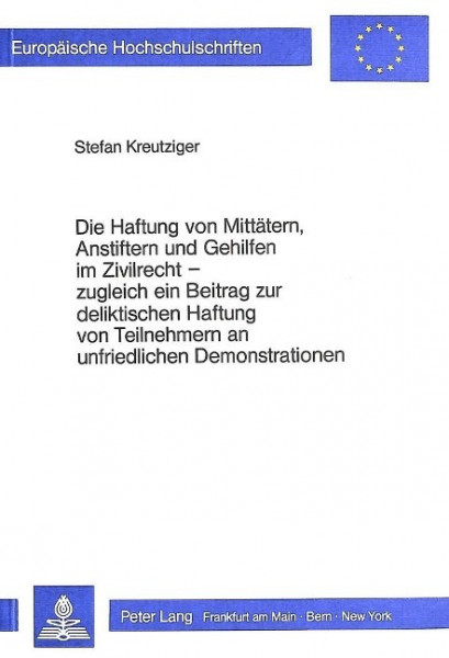 Die Haftung von Mittätern, Anstiftern und Gehilfen im Zivilrecht - zugleich ein Beitrag zur deliktis